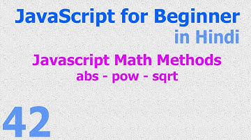 42 JavaScript Hindi - Beginner Tutorials - Math Methods - abs - pow - sqrt