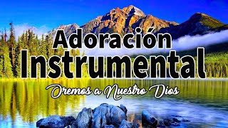 PIANO PARA ORAR // SIN ANUNCIOS INTERMEDIOS* MÚSICA CRISTIANA PARA ORAR, ADORAR Y PENSAR EN DIOS