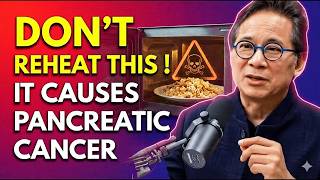 ⚠️ Doctor’s Warning: Never Reheat These 5 Foods (Cancer Risk) | Dr. William Li