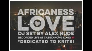 Alex Nude - Africaness Love - DJ Set
