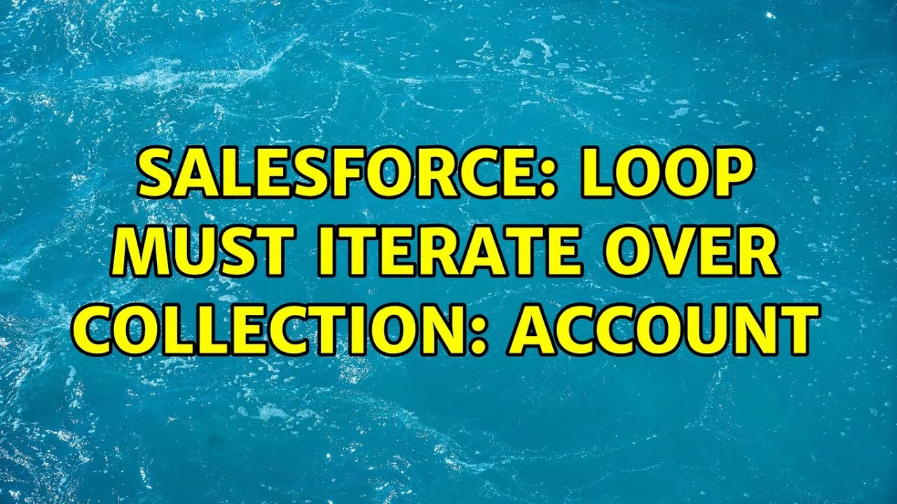 Salesforce: Loop must iterate over collection: Account - YouTube