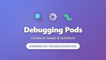 Kubernetes Pod Debugging: Common Issues & Solutions for Beginners