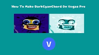 How To Make DarkCyanChorded On Vegas Pro