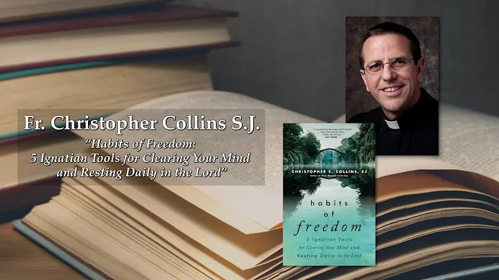 Fr. Christopher Collins S.J.  Habits of Freedom on...