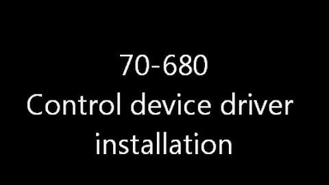 70-680 : Control device driver installation on Windows 7