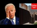 &#39;Laid Waste To Our Communities&#39;: GOP Lawmaker Hammers President Biden&#39;s Border Policies
