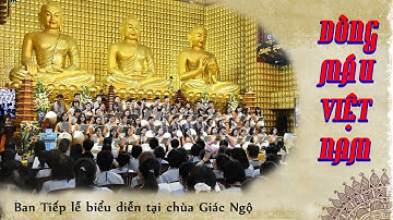 DÒNG MÁU VIỆT NAM l Hợp ca: Ban Tiếp lễ Chùa Giác Ngộ