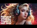 Top Female Vocal Trance Hits 2026 | Euphoric &amp; Emotional Journey