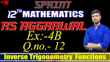 RS Aggarwal Solutions class 12 Maths / Inverse Trigonometry Functions Class 12 part -16 / Ex-4(B)