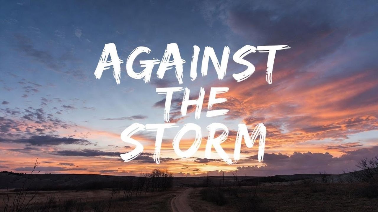 Against the Storm| Lyrics song