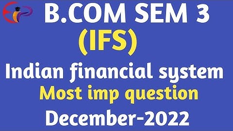bcom sem 3| ifs | Indian Financial System| most imp theory| gujarat university| november 2022|