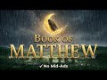 Book of Matthew for Sleep (No Mid-Ads) | Relaxing Bible Reading with Rain