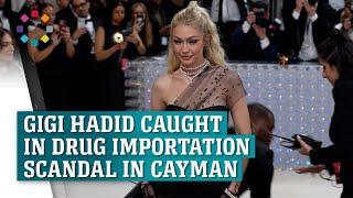 Gigi Hadid Reportedly Arrested For Drug Importation In Cayman