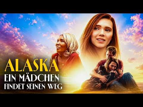 Alaska - Ein Mädchen findet seinen Weg | 2019 | Dramafilm auf Deutsch