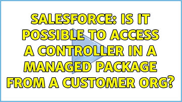 Salesforce: Is it possible to access a controller in a managed package from a customer org?