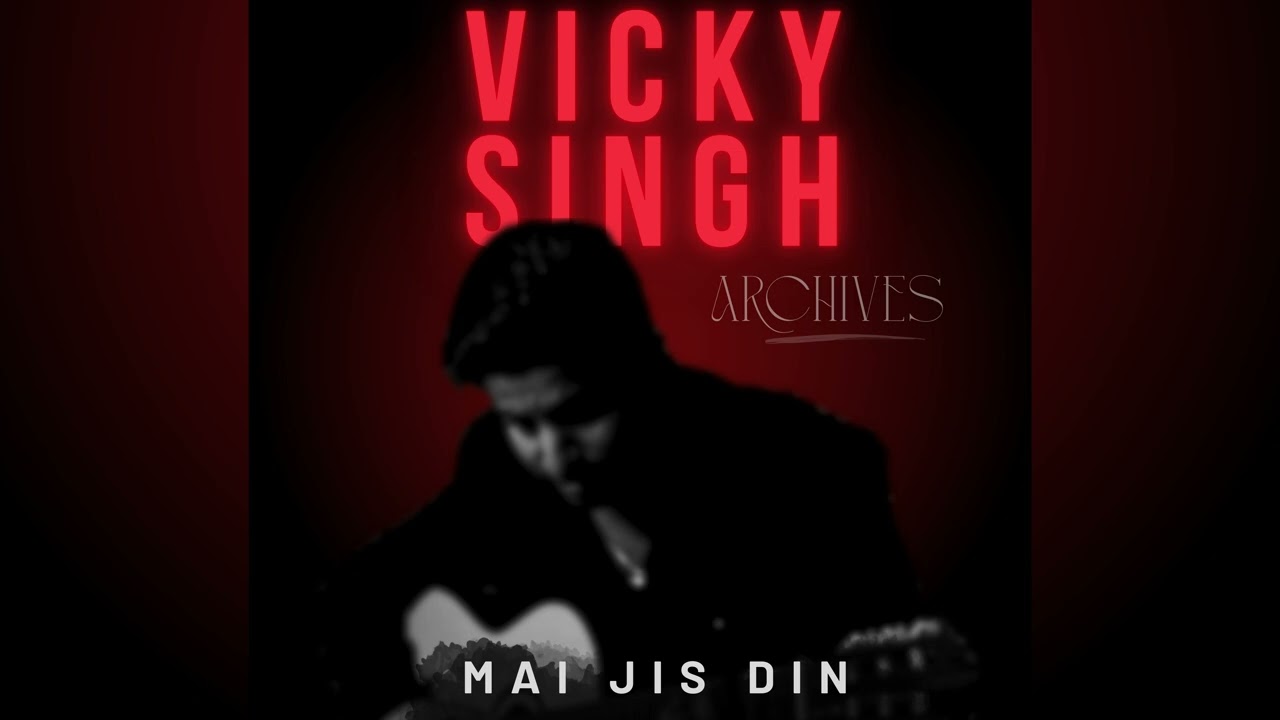 Mai Jis Din Bhula Du - Vicky Singh