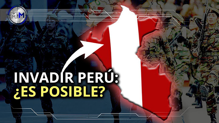 ¿Es posible INVADIR PERÚ en la actualidad? | ¿Cómo se defendería frente a un ataque enemigo?