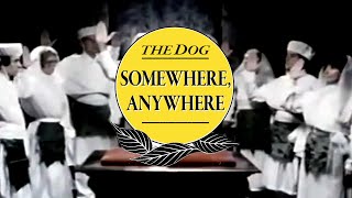 The Dog - Somewhere, Anywhere (OFFICIAL VIDEO)