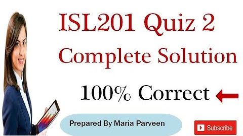 ISL201 Quiz 2 Correct Solution 2021 By Maria Parveen | ISL201 Quiz 2 Solution Fall 2020 |VU Learning