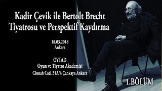 Kadir Çevik İle Bertolt Brecht Tiyatrosu ve Perspektif Kaydırma - 1. Bölüm