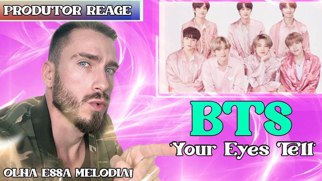 PRODUTOR REAGE à BTS (Your Eyes Tell) - Essa letra e melodia me tocou 🥲