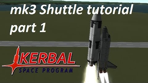 Kerbal Space Program mk3 Shuttle tutorial part 1