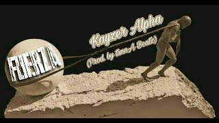 FUERZA  - Kayzer Alpha (Prod  tunnA Beatz)