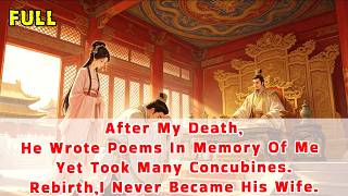 After My Death,He Wrote Poems In Memory Of Me Yet Took Many Concubines.Reborn,I Never Became HisWife