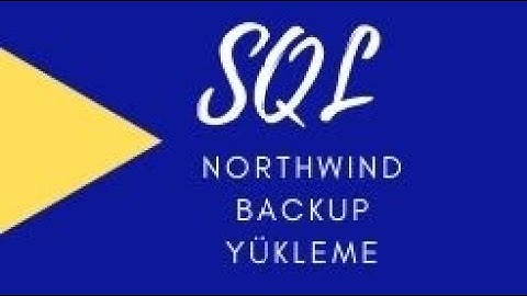 Northwind veritabanını bilgisayara yükleme