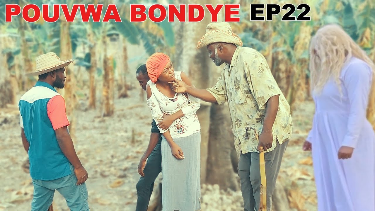POUVWA BONDYE EPIZOD#22