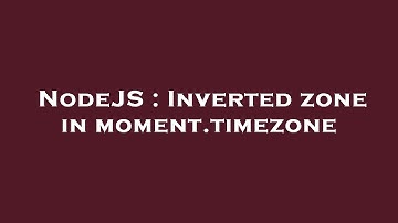 NodeJS : Inverted zone in moment.timezone