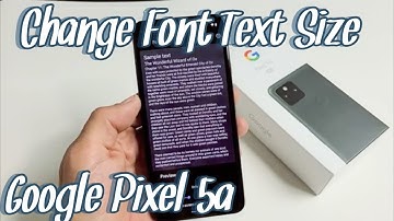 Pixel 5a: How to Change Font Text Size (smallest to largest)