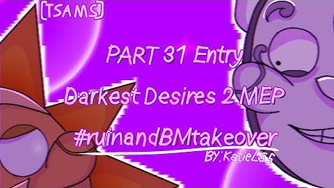 || Part 31 | Darkest Desires 2 MEP/MAP | TSAMS | by: @katiels5 | #ruinandBMtakeoverMEP ||
