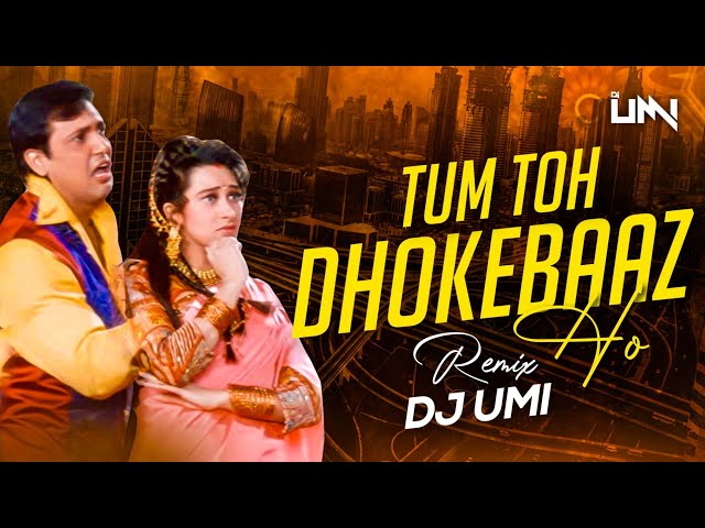 Tum Toh Dhokebaaz Ho (Tapori Mix) DJ Umi | Saajan Chale Sasural | Govinda | Kumar Sanu | Alka Yagnik class=