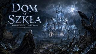 Dom ze Szkła - Opowieść ze świata Wiedźmina Dom ze Szkła - Opowieść ze świata Wiedźmina