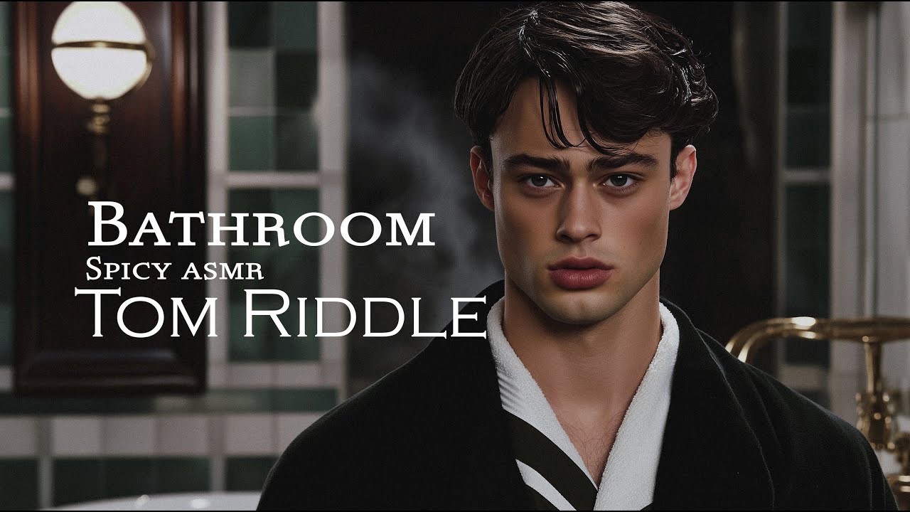 Tom Riddle invites you to take a shower - ASMR (Spicy)