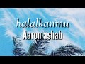 download Halalkanmu - aaron ashab ( lirik) - LIRIK u0026 STORY download Halalkanmu - aaron ashab ( lirik) - LIRIK u0026 STORY