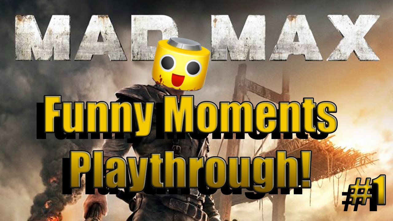 Mad Max The Game Funny Moments Playthrough Ep.1 (Mad Max gameplay)