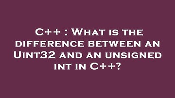 C++ : What is the difference between an Uint32 and an unsigned int in C++?