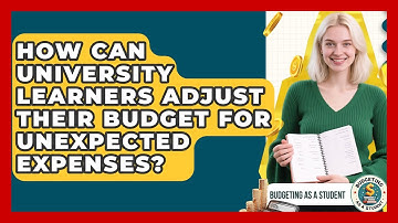 How Can University Learners Adjust Their Budget for Unexpected Expenses?