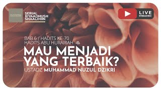 MAU MENJADI YANG TERBAIK? | Riyaadhushshaalihiin