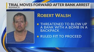 Man arrested for bank threat in Bismarck ruled fit to stand trial Man arrested for bank threat in Bismarck ruled fit to stand trial