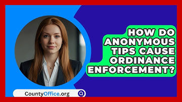 How Do Anonymous Tips Cause Ordinance Enforcement? - CountyOffice.org
