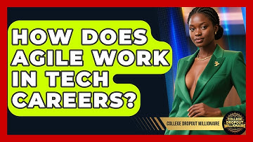 How Does Agile Work In Tech Careers? - College Dropout Millionaire