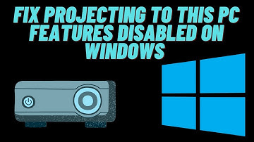 How to fix Projecting to this Pc features disabled on windows