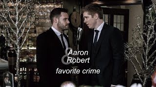 Aaron and Robert | favorite crime