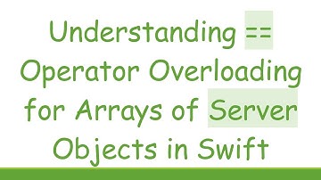 Understanding == Operator Overloading for Arrays of Server Objects in Swift