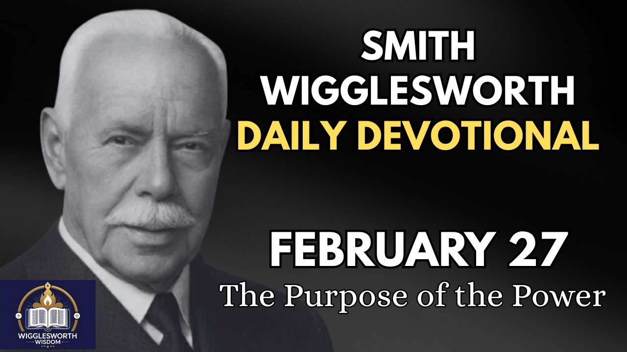 The Purpose of the Power | Smith Wigglesworth Daily Devotional - YouTube