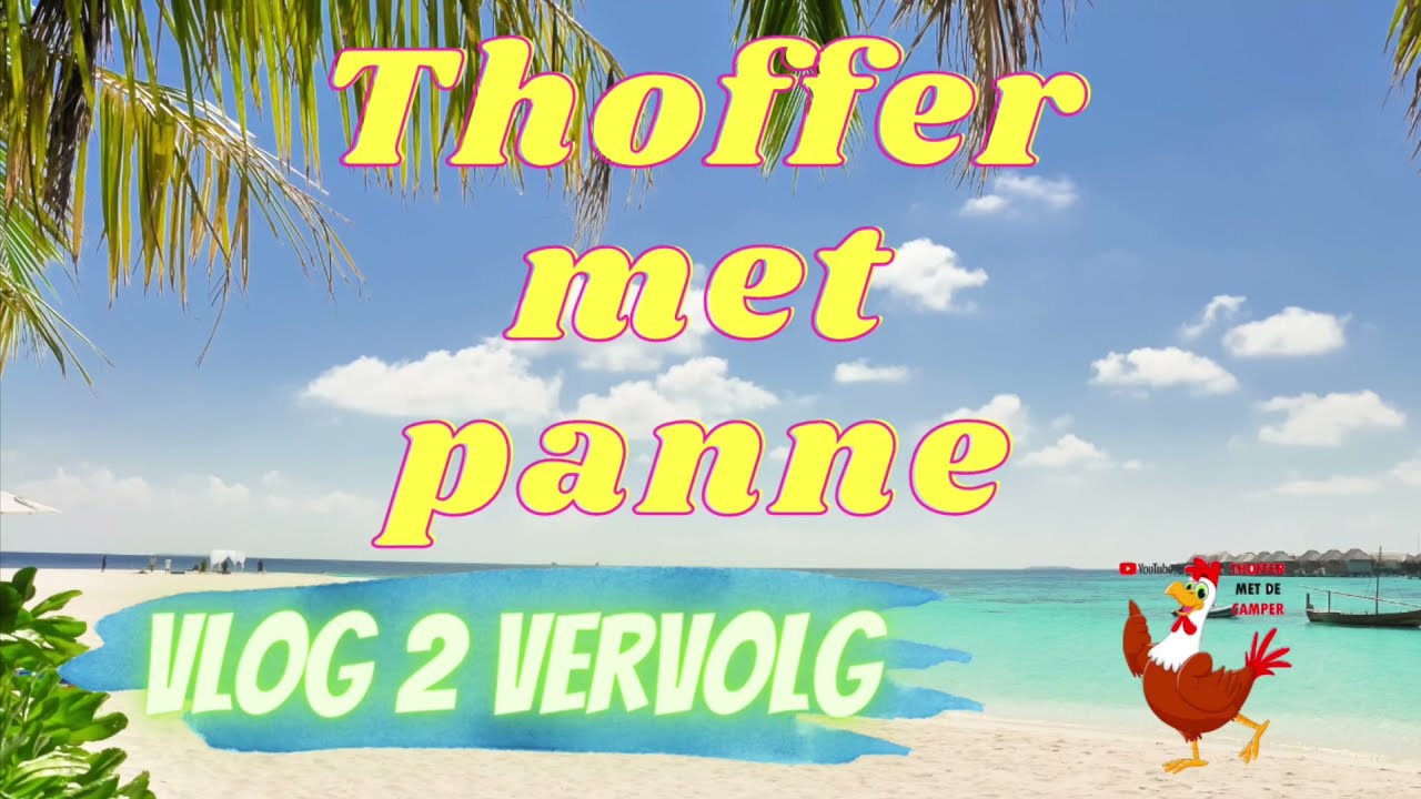 18. Thoffer met Panne vlog 2. Pech met camper, hoe nu verder. Video van Thoffer met de camper. 
