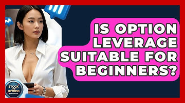 Is Option Leverage Suitable For Beginners? - Stock and Options Playbook